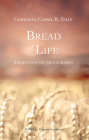 Bread of Life: Reflections on the Eucharist By Cahal B. Daly (Editor), Gemma Loughran (Editor) Cover Image