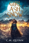 The Girl of Ash and Snow By C. M. Quinn Cover Image