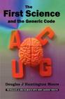 The First Science - And the Generic Code By Douglas J. Huntington Moore Cover Image