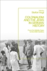 Colonialism and the Jews in German History: From the Middle Ages to the Twentieth Century Cover Image
