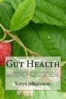 Gut Health: 2 Manuscripts for better Gut Health: Red Smoothie Detox Factor (Vol.1) + Red Smoothie Detox Factor (Vol. 2 - Superfood By Katya Johansson Cover Image