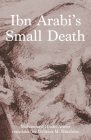Ibn Arabi's Small Death (CMES Modern Middle East Literatures in Translation) By Mohammad Hassan Alwan, William M. Hutchins (Translated by) Cover Image