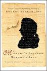 Mozart's Letters, Mozart's Life By Robert Spaethling (Editor), Robert Spaethling (Translated by) Cover Image