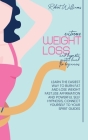 Extreme Weight Loss and Hypnotic Gastric Band For Beginnes: Learn the Easiest Way to Burn Fat And Lose Weight Fast.Use affirmation and powerful self h Cover Image