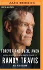 Forever and Ever, Amen: A Memoir of Music, Faith, and Braving the Storms of Life By Randy Travis, Ken Abraham (With), Rory Feek (Read by) Cover Image