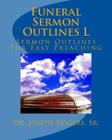 Funeral Sermon Outlines L: Sermon Outlines For Easy Preaching By Sr. Sr. Joseph R. Rogers Cover Image