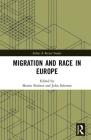Migration and Race in Europe (Ethnic and Racial Studies) By Martin Bulmer (Editor), John Solomos (Editor) Cover Image