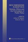 New Dimensions in Bioethics: Science, Ethics and the Formulation of Public Policy Cover Image