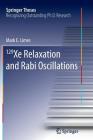 129 Xe Relaxation and Rabi Oscillations (Springer Theses) By Mark E. Limes Cover Image