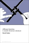 Affiliated Identities in Jewish American Literature By David Hadar Cover Image