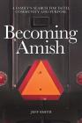 Becoming Amish: A family's search for faith, community and purpose Cover Image