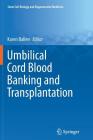 Umbilical Cord Blood Banking and Transplantation (Stem Cell Biology and Regenerative Medicine) By Karen Ballen (Editor) Cover Image