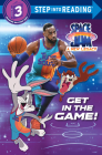 Get in the Game! (Space Jam: A New Legacy) (Step into Reading) Cover Image