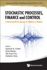 Stochastic Processes, Finance and Control: A Festschrift in Honor of Robert J Elliott (Advances in Statistics #1) Cover Image