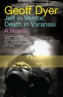 Jeff in Venice, Death in Varanasi By Geoff Dyer Cover Image