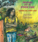 Friends from the Other Side / Amigos del Otro Lado By Gloria Anzaldúa, Consuelo Mendez (Illustrator) Cover Image