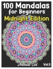 100 Mandalas for Beginners Midnight Edition: An Adult Coloring Book Featuring 100 of the World's Most Beautiful Mandalas for Stress Relief and Relaxat By Amanda Curl Cover Image