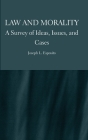 Law and Morality: A Survey of Ideas, Issues, and Cases By Joseph L. Esposito Cover Image