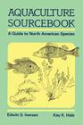 Aquaculture Sourcebook: A Guide to North American Species By Edwin S. Iversen, K. K. Hale Cover Image