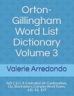 Orton-Gillingham Word List Dictionary Volume 3: Soft C & G, R-Controlled, W-Combinations, Cle, Silent letters, Complex Word Teams, -ED, -ES, -EST Cover Image