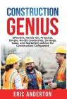 Construction Genius: Effective, Hands-On, Practical, Simple, No-BS Leadership, Strategy, Sales, and Marketing Advice for Construction Compa Cover Image