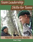 Team Leadership Skills for Teens: Youth Leading Youth Cover Image