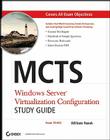 McTs Windows Server Virtualization Configuration Study Guide: Exam 70-652 [With CDROM] Cover Image