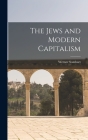 The Jews and Modern Capitalism By Werner Sombart Cover Image