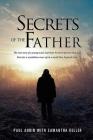 Secrets of the Father By Paul Aubin, Samantha Keller (With) Cover Image