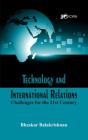 Technology and International Relations: Challenges for the 21st Century By Bhaskar Balakrishnan Cover Image