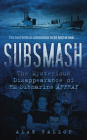 Subsmash: The Mysterious Disappearance of HM Submarine Affray By Alan Gallop Cover Image