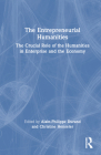 The Entrepreneurial Humanities: The Crucial Role of the Humanities in Enterprise and the Economy Cover Image