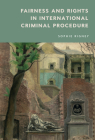 Fairness and Rights in International Criminal Procedure By Sophie Rigney Cover Image