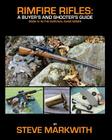 Rimfire Rifles: A Buyer's and Shooter's Guide By Steve Markwith Cover Image