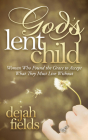 God's Lent Child: Women Who Found the Grace to Accept What They Must Live Without By Dejah Fields Cover Image