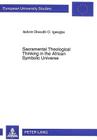 Sacramental Theological Thinking in the African Symbolic Universe: Affinities with John Henry Newman (Europaeische Hochschulschriften / European University Studie #525) Cover Image