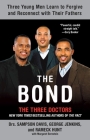 The Bond: Three Young Men Learn to Forgive and Reconnect with Their Fathers By Sampson Davis, George Jenkins, Rameck Hunt Cover Image