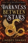 Darkness Between the Stars: An Egyptian Mythology Time Travel Romance By Lindsey Sparks Cover Image