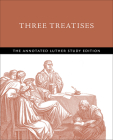 Three Treatises: The Annotated Luther Study Edition Cover Image