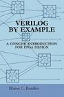 Verilog by Example: A Concise Introduction for FPGA Design By Blaine Readler Cover Image