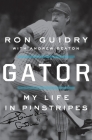 Gator: My Life in Pinstripes By Ron Guidry, Andrew Beaton Cover Image