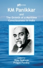 K.M. Panikkar and The Growth of a Maritime Consciousness in India By Vijay Sakhuja (Editor), Pragya Pandey (Editor) Cover Image