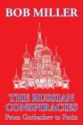 The Russian Conspiracies: From Gorbachev to Putin By Bob Miller Cover Image