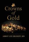 Crowns of Gold By Abbot Lee Granoff Cover Image