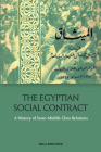 The Egyptian Social Contract: A History of State-Middle Class Relations By Relli Shechter Cover Image