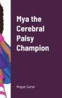 Mya the Cerebral Palsy Champion Cover Image