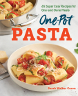 One-Pot Pasta Cookbook: 65 Super Easy Recipes for One-And-Done Meals Cover Image