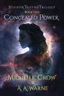 Concealed Power By Michelle Crow, A. a. Warne Cover Image