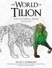 The World of Tilion: The Coloring Book Volume One By Susan L. Markloff, Tina Ritchie (Illustrator), Michaella T. Barnum (Illustrator) Cover Image