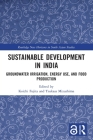 Sustainable Development in India: Groundwater Irrigation, Energy Use, and Food Production (Routledge New Horizons in South Asian Studies) Cover Image